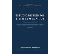 Estudio de Tiempos y Movimientos: Del Cronómetro al Smartphone: Una Guía de Ingeniería Industrial para la Medición del Trabajo, los Tiempos Estándar y la Excelencia Operacional en Retail y Manufactura