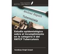 Estudio epidemiológico sobre el incumplimiento en la categoría II del RNTCP Tuberculosis