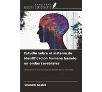 Estudio sobre el sistema de identificación humana basado en ondas cerebrales: Descodificación de las ondas cerebrales para la identidad