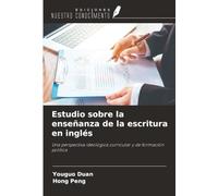 Estudio sobre la enseñanza de la escritura en inglés: Una perspectiva ideológica curricular y de formación política