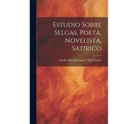 Estudio Sobre Selgas, Poeta, Novelista, Satirico
