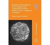 Estudios Antracologicos En Los Espacios De Combustion Del Alero Deodoro Roca - Ongamira (Cordoba)