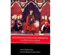 Estudios De Literatura Medieval. 25 Años De La Ahlm - [Livre en VO] Antonia Martinez Perez (Auteur)