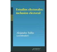 Estudios electorales: inclusión electoral: Un análisis sobre la ampliación de derechos políticos
