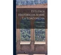 Estudios Histricos Sobre La Edad Media Y Otros Fragmentos - Emilio Castelar - Creative Media Partners LLC - Livre en Anglais Emilio CastelarEmilio Castelar (Auteur)