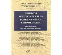Estudios Jurídico-Penales Sobre Genética Y Biomedicina : Libro-Homenaje Al Profesor Dr. D. Ferrando Mantovani