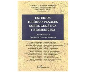 Estudios Jurídico-Penales Sobre Genética Y Biomedicina : Libro-Homenaje Al Profesor Dr. D. Ferrando Mantovani
