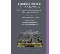 Estudios sobre el Africa romana: Culturas e Imaginarios en transformacion (Archaeopress Roman Archaeology) - [Version Originale] Inconnu (Auteur)
