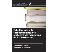 Estudios sobre la carbapenemasa y el proteoma de membrana de Acinetobacter
