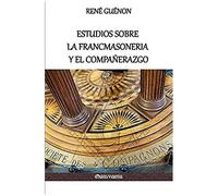 Estudios Sobre La Francmasoneria Y El Compañerazgo