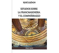 Estudios Sobre La Francmasoneria Y El Compañerazgo