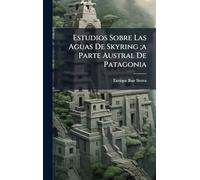 Estudios Sobre Las Aguas De Skyring;a Parte Austral De Patagonia