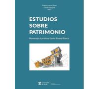 Estudios sobre patrimonio: Homenaje al profesor Javier Rivera Blanco
