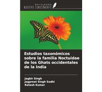 Estudios taxonómicos sobre la familia Noctuidae de los Ghats occidentales de la India
