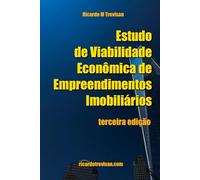 Estudo de viabilidade econômica de empreendimentos imobiliários: Terceira Edição