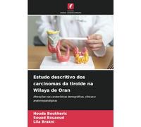 Estudo descritivo dos carcinomas da tiroide na Wilaya de Oran: Alterações nas caraterísticas demográficas, clínicas e anatomopatológicas