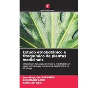 Estudo etnobotânico e fitoquímico de plantas medicinais: Utilizada em Kananga para tratar a infertilidade em casais em Kananga, província de Kasaï Central na RD Congo