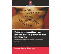 Estudo exaustivo dos problemas digestivos dos pacientes: com stress com base em exames radiológicos e clínicos