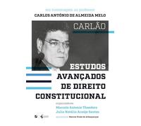 Estudos avançados de direito constitucional: em homenagem ao professor Carlos Antônio de Almeida Melo - Carlão