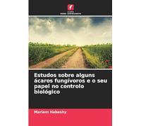 Estudos sobre alguns ácaros fungívoros e o seu papel no controlo biológico