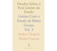Estudos Sobre o Pará Limites do Estado: Limites Com o Estado de Matto Grosso