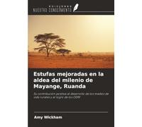 Estufas mejoradas en la aldea del milenio de Mayange, Ruanda: Su contribución positiva al desarrollo de los medios de vida rurales y al logro de los ODM
