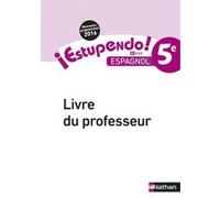 Estupendo Espagnol 5è 2016 - Livre du Professeur Emilie Brenot (Auteur), Edouard Clemente (Auteur), Hélène Courouge (Auteur), Benoit Gobin (Auteur), Antoinette De Jorna (Auteur), Monique Laffite (Aute