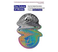 Eswar S. Prasad - Future of Money How the Digital Revolution Is Tran - G245z