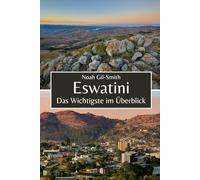 Eswatini: Das Wichtigste im Überblick