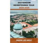 ESZTERGOM REISEFÜHRER TOUR 2025-2026: Erkunden Sie Esztergoms historisches Donaujuwel mit Basilika-Touren, Wanderrouten, versteckten Juwelen, ... Tipps für Tagesausflüge von Budapest aus.