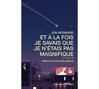 Et à la fois je savais que je n'étais pas magnifique