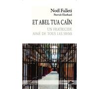 Et Abel tua Caïn – Un fraticide aimé de tous les siens – L'Harmattan