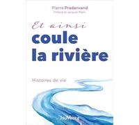 Et ainsi coule la rivière: Histoires de vie