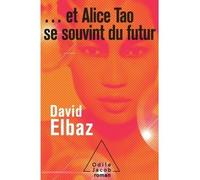 ... et Alice Tao se souvint du futur - David Elbaz - Odile Jacob - broché - Roman