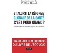 Et alors ! La réforme globale de la santé c'est pour quand ? Frédéric Bizard (Auteur)