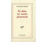 Et alors les morts pleureront - Françoise Xenakis - Gallimard - broché - Roman