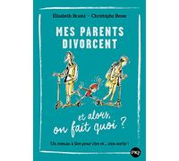 Et alors ? - tome 07 : Mes parents divorcent... et alors, on fait quoi ?