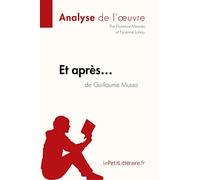 Et après... de Guillaume Musso (Analyse de l'oeuvre): Analyse complète et résumé détaillé de l'oeuvre