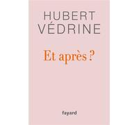 Et après ? - Hubert Védrine - Fayard - broché - Essai