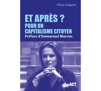 Et après ? Pour un capitalisme citoyen Olivia Grégoire (Auteur), Emmanuel Macron (Préface)