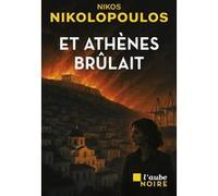 Et Athènes brûlait Nikos Nikolopoulos (Auteur)