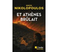 Et Athènes brûlait - Nikos Nikolopoulos - Editions de l'Aube - ebook (ePub) - Roman
