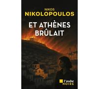 Et Athènes brûlait - Nikos Nikolopoulos - L'aube Eds De - broché - Roman