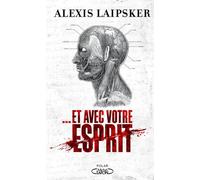 Et avec votre esprit - Alexis Laipsker - Michel Lafon - broché - Roman