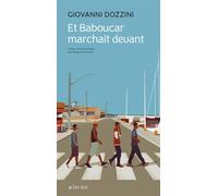 Et Baboucar marchait devant - Giovanni Dozzini - Actes sud - broché - Roman