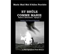 Et brûle comme Marie Marie Mad Moi S'AileMarie Mad Moi S'Aile (Auteur)