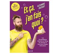 Et ça, j'en fais quoi ?: Les 15 ingrédients fétiches du Viking du ménage et tous leurs usages miraculeux