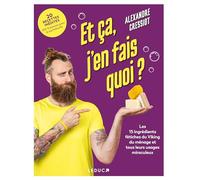 Et ça, j'en fais quoi ?: Les 15 ingrédients fétiches du Viking du ménage et tous leurs usages miraculeux