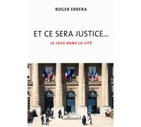 Et ce sera justice... Le juge dans la cité - Roger Errera - Gallimard - broché - Essai