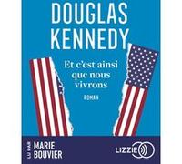 Et c'est ainsi que nous vivrons Douglas Kennedy (Auteur), Marie Bouvier (Lu par), Chloé Royer (Traduction)